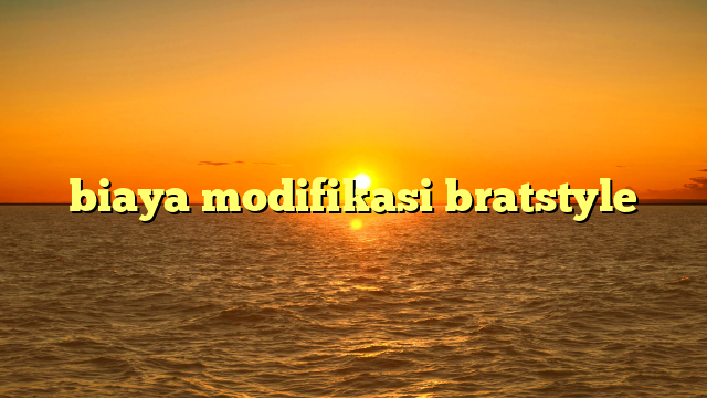 biaya modifikasi bratstyle