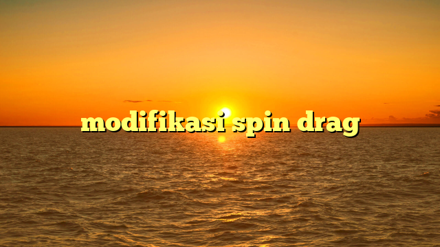 modifikasi spin drag